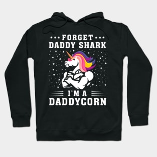 Forget Daddy Shark I_m A DADAYCORN Unicorn Shirt Hoodie